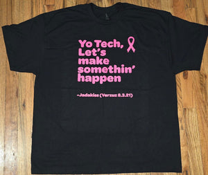 **NEW Breast Cancer Edition**  "Let's Make Somethin' Happen"  BLACK Tee