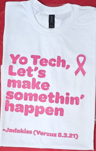 **NEW Breast Cancer Edition**  "Let's Make Somethin' Happen"  WHITE Tee