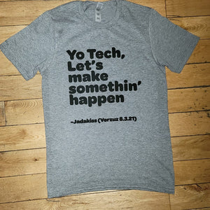 Gray Color "Let's Make Somethin' Happen" Tee